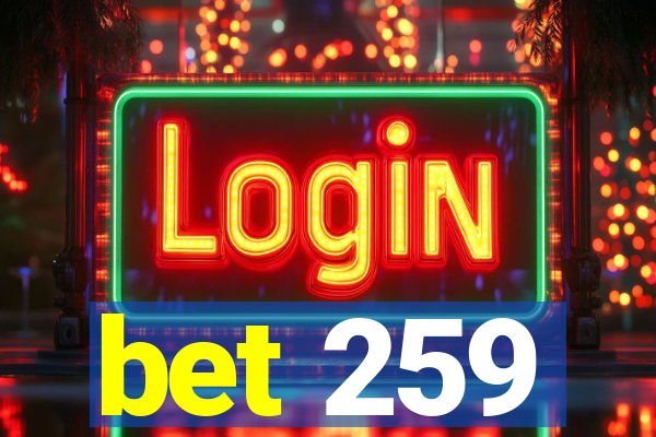 bet 259